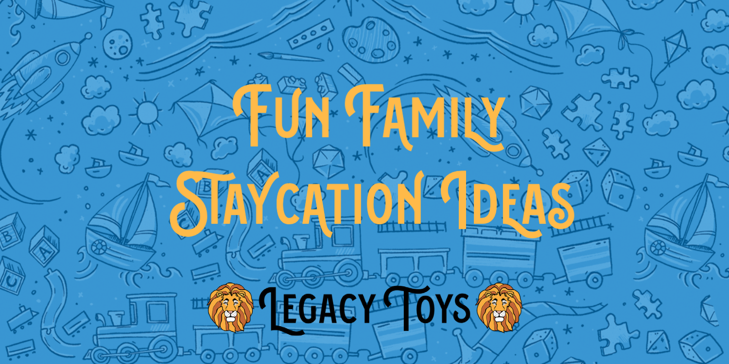 Fun Family Staycation Ideas at Legacy Toys